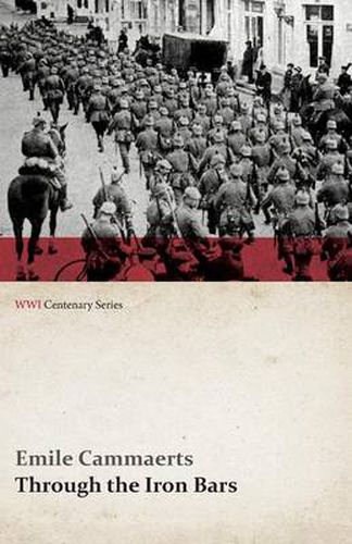 Cover image for Through the Iron Bars: Two Years of German Occupation in Belgium (WWI Centenary Series)