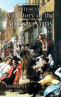 Cover image for Fortescue's History of the British Army: Volume VI