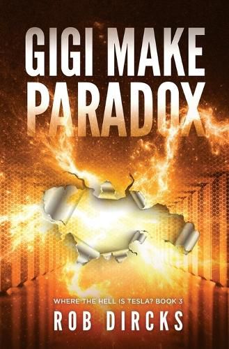 Cover image for Gigi Make Paradox (Where the Hell is Tesla? Book 3)