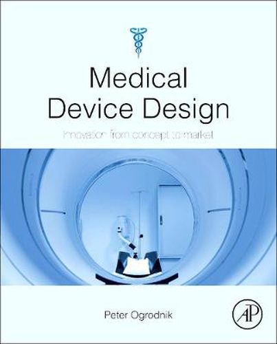 Cover image for Medical Device Design: Innovation from Concept to Market