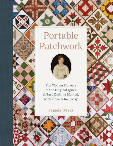 Cover image for Portable Patchwork: The Women Pioneers of the Original Quilt-As-You-Go Method, with Projects for Today