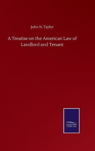 Cover image for A Treatise on the American Law of Landlord and Tenant