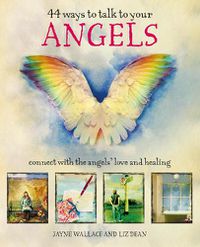 Cover image for 44 Ways to Talk to Your Angels: Connect with the Angels' Love and Healing