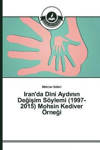 Iran'da Dini Ayd&#305;n&#305;n De&#287;i&#351;im Soeylemi (1997-2015) Mohsin Kediver OErne&#287;i