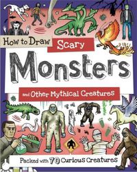 Cover image for How to Draw Scary Monsters and Other Mythical Creatures