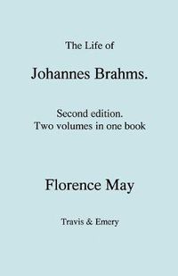 Cover image for The Life of Johannes Brahms. Second Edition, Revised. (Volumes 1 and 2 in One Book). (First Published 1948).