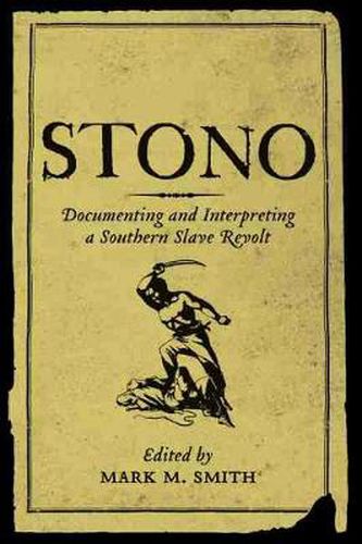 Cover image for Stono: Documenting and Interpreting a Southern Slave Revolt