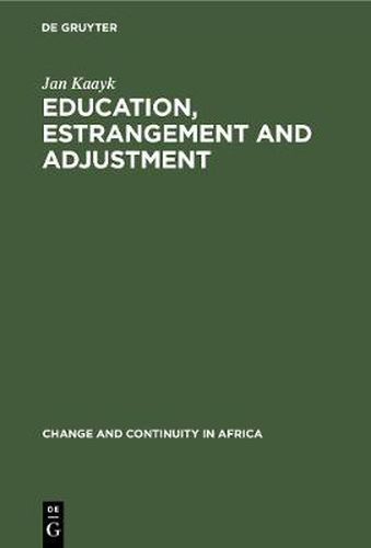 Cover image for Education, Estrangement and Adjustment: A Study among Pupils and School Leavers in Bukumbi, a Rural Community in Tanzania