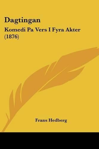 Cover image for Dagtingan: Komedi Pa Vers I Fyra Akter (1876)