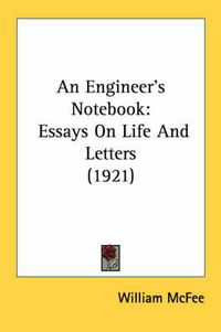 Cover image for An Engineer's Notebook: Essays on Life and Letters (1921)