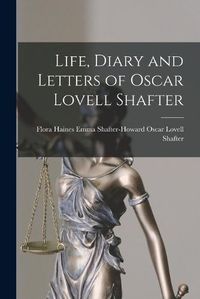 Cover image for Life, Diary and Letters of Oscar Lovell Shafter