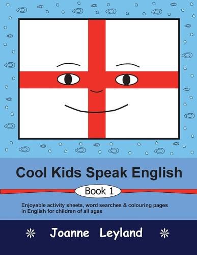 Cover image for Cool Kids Speak English - Book 1: Enjoyable activity sheets, word searches & colouring pages for children learning English as a foreign language