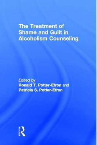 Cover image for The Treatment of Shame and Guilt in Alcoholism Counseling