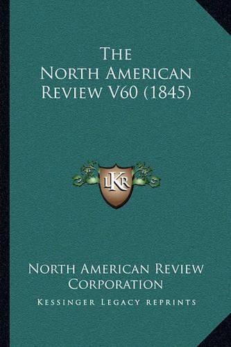 Cover image for The North American Review V60 (1845)