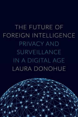 Cover image for The Future of Foreign Intelligence: Privacy and Surveillance in a Digital Age