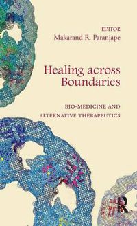 Cover image for Healing across Boundaries: Bio-medicine and Alternative Therapeutics