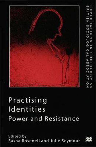 Cover image for Practising Identities: Power and Resistance