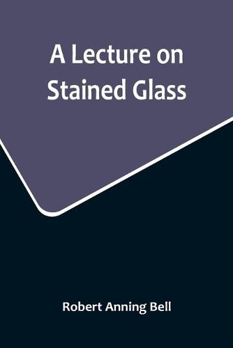 Cover image for A Lecture on Stained Glass