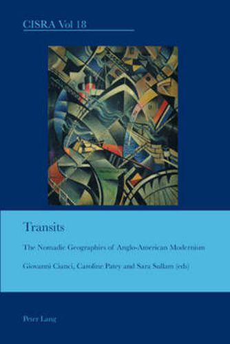 Transits: The Nomadic Geographies of Anglo-American Modernism