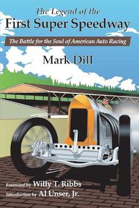 Cover image for The Legend of the First Super Speedway: The Battle for the Soul of American Auto Racing