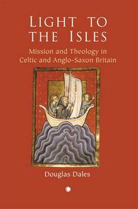 Cover image for Light to the Isles: Missionary Theology in Celtic and Anglo-Saxon Britain