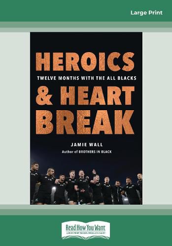 Cover image for Heroics and Heartbreak: Twelve Months with the All Blacks