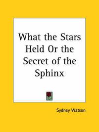 Cover image for What the Stars Held or the Secret of the Sphinx