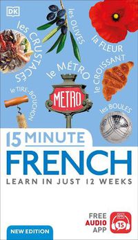 Cover image for 15-Minute French: Learn in Just 12 Weeks