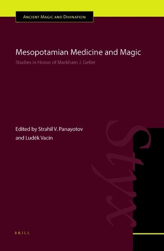 Cover image for Mesopotamian Medicine and Magic: Studies in Honor of Markham J. Geller