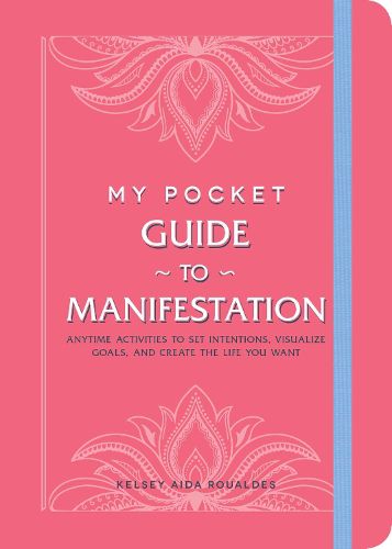 Cover image for My Pocket Guide to Manifestation: Anytime Activities to Set Intentions, Visualize Goals, and Create the Life You Want