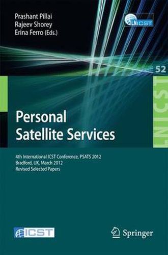 Cover image for Personal Satellite Services: 4th International ICST Conference, PSATS 2012, Bradford, UK, March 22-23, 2012. Revised Selected Papers