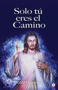 Cover image for Solo tu eres el camino