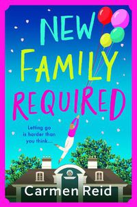 Cover image for New Family Required: The BRAND NEW laugh-out-loud, uplifting read from Carmen Reid for summer 2022