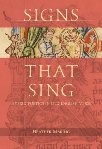 Cover image for Signs that Sing: Hybrid Poetics in Old English Verse