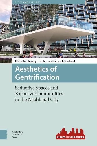 Aesthetics of Gentrification: Seductive Spaces and Exclusive Communities in the Neoliberal City