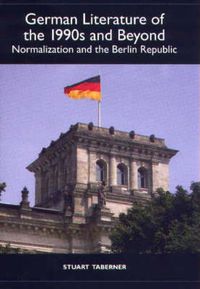 Cover image for German Literature of the 1990s and Beyond: Normalization and the Berlin Republic