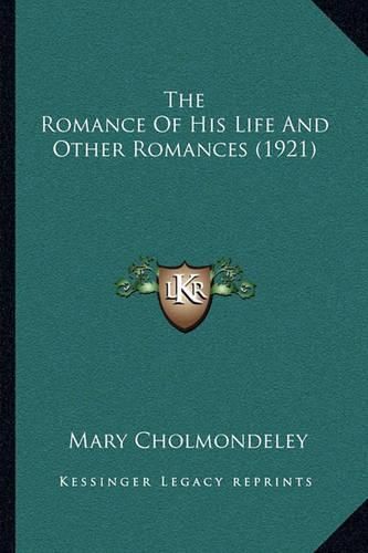 The Romance of His Life and Other Romances (1921)