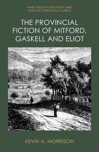 Cover image for The Provincial Fiction of Mitford, Gaskell and Eliot
