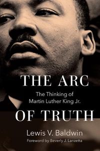 Cover image for The Arc of Truth: The Thinking of Martin Luther King Jr.