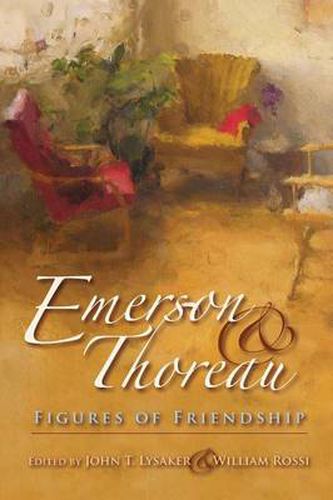 Emerson and Thoreau: Figures of Friendship