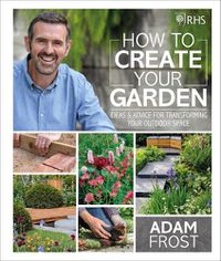 Cover image for RHS How to Create your Garden: Ideas and Advice for Transforming your Outdoor Space