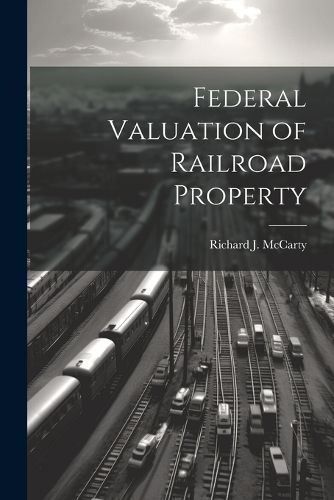 Cover image for Federal Valuation of Railroad Property