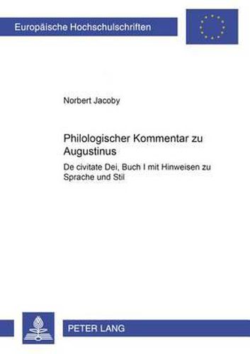 Cover image for Philologischer Kommentar Zu Augustinus  De Civitate Dei , Buch I: Mit Hinweisen Zu Sprache Und Stil