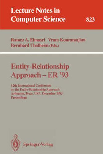 Cover image for Entity-Relationship Approach - ER '93: 12th International Conference on the Entity-Relationship Approach, Arlington, Texas, USA, December 15 - 17, 1993. Proceedings