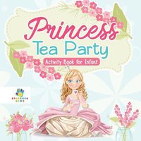 Cover image for Princess Tea Party Activity Book for Infant