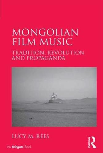 Cover image for Mongolian Film Music: Tradition, Revolution and Propaganda