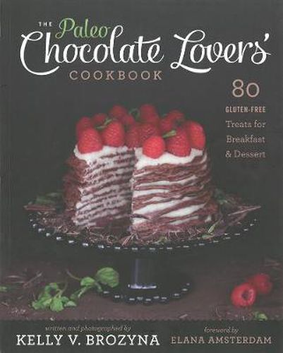 Cover image for The Paleo Chocolate Lovers' Cookbook: 80 Gluten-Free Treats for Breakfast & Dessert