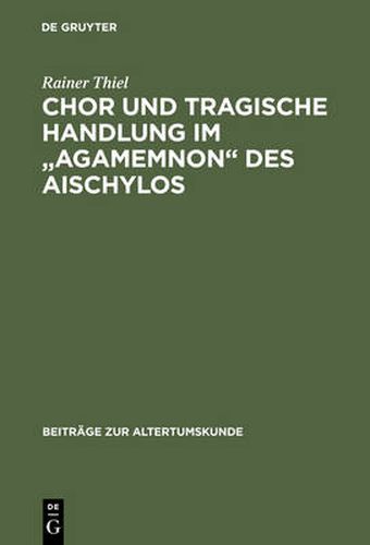 Chor Und Tragische Handlung Im Agamemnon Des Aischylos