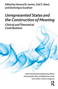 Cover image for Unrepresented States and the Construction of Meaning: Clinical and Theoretical Contributions