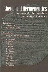 Cover image for Rhetorical Hermeneutics: Invention and Interpretation in the Age of Science